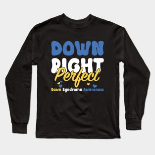 Down Right Perfect T21 World Down Syndrome Day Awareness Long Sleeve T-Shirt